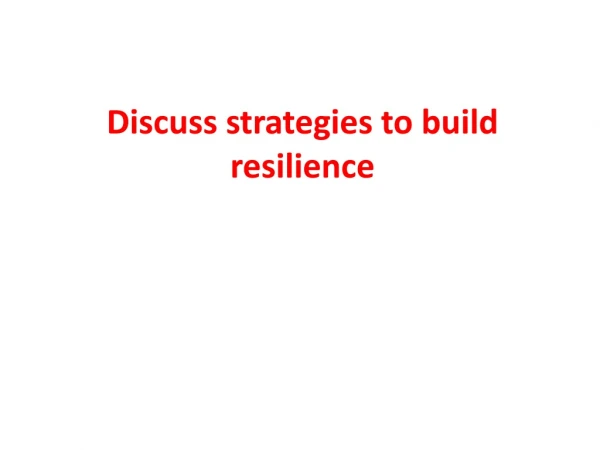Discuss strategies to build resilience