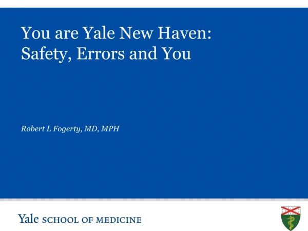 You are Yale New Haven: Safety, Errors and You