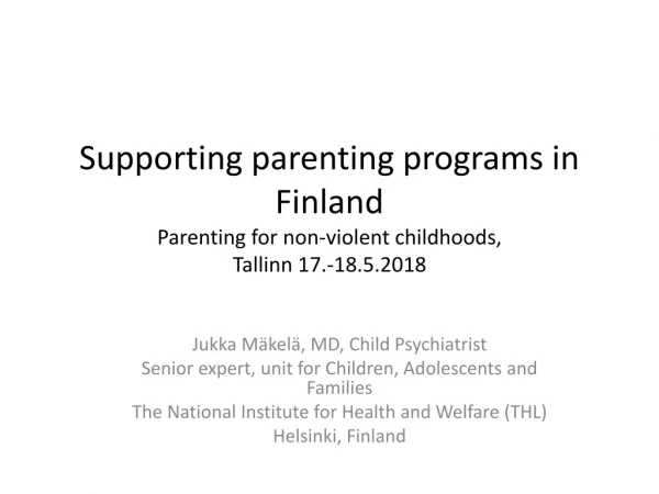 Jukka Mäkelä, MD, Child Psychiatrist Senior expert, unit for Children, Adolescents and Families