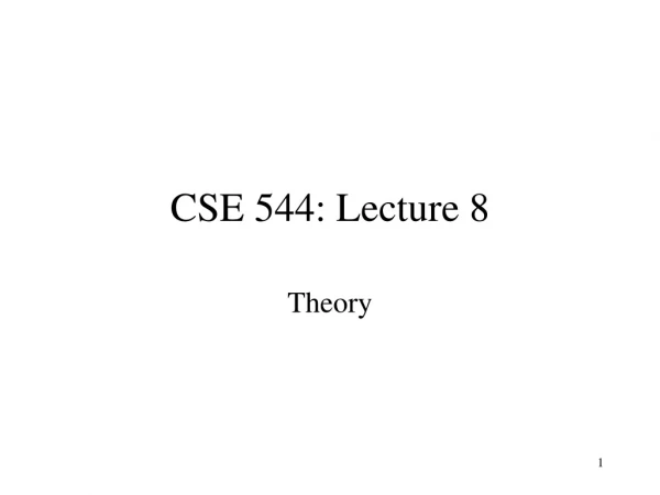CSE 544: Lecture 8