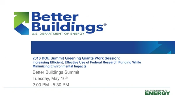 Better Buildings Summit Tuesday, May 10 th 2:00 PM - 5:30 PM