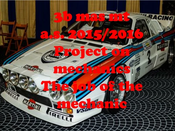 3b mas mt a.s. 2015/2016 Project on mechanics The job of the mechanic