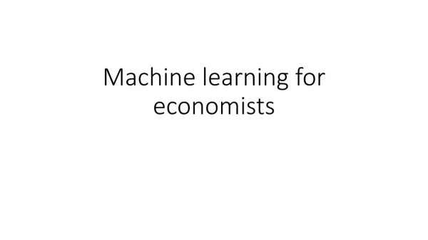 Machine learning for economists
