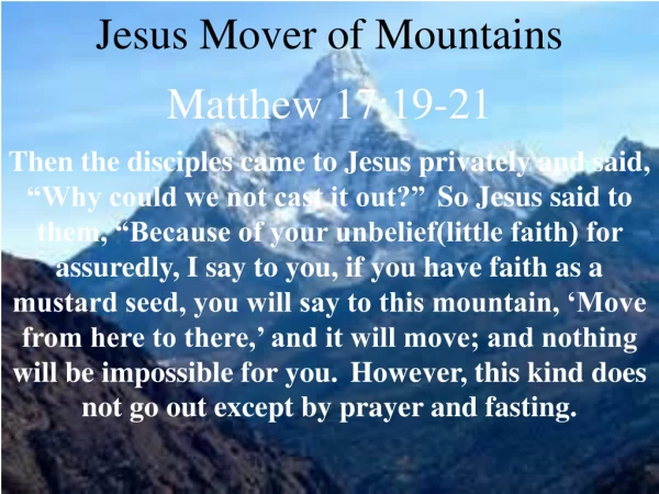 Jesus Mover of Mountains Matthew 17:19-21