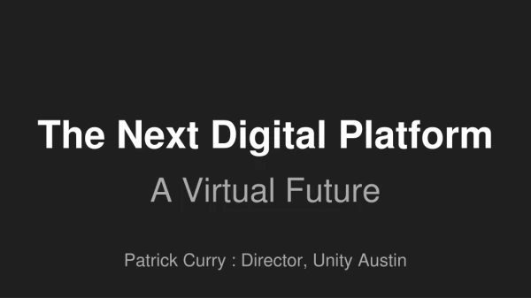 The Next Digital Platform