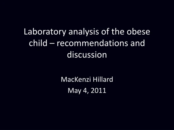 Laboratory analysis of the obese child – recommendations and discussion
