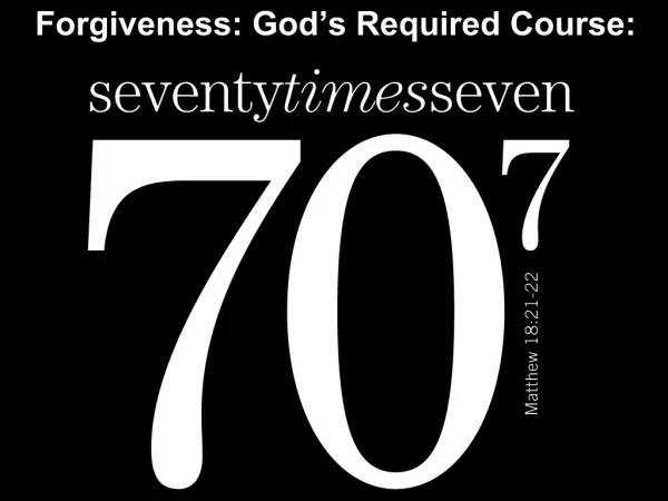 Forgiveness: God’s Required Course:
