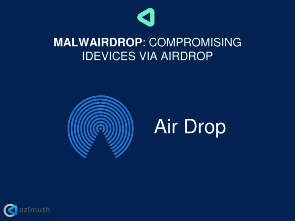 MALWAIRDROP : COMPROMISING I DEVICES VIA AIRDROP