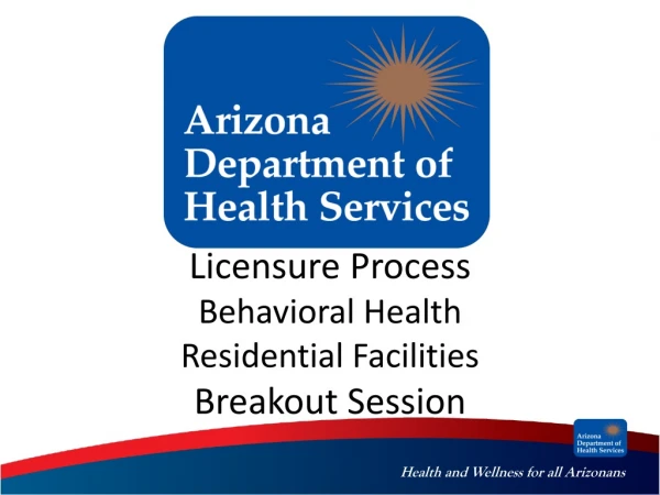 Licensure Process Behavioral Health Residential Facilities Breakout Session
