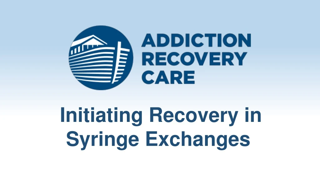 initiating recovery in syringe exchanges