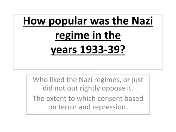 How popular was the Nazi regime in the years 1933-39?