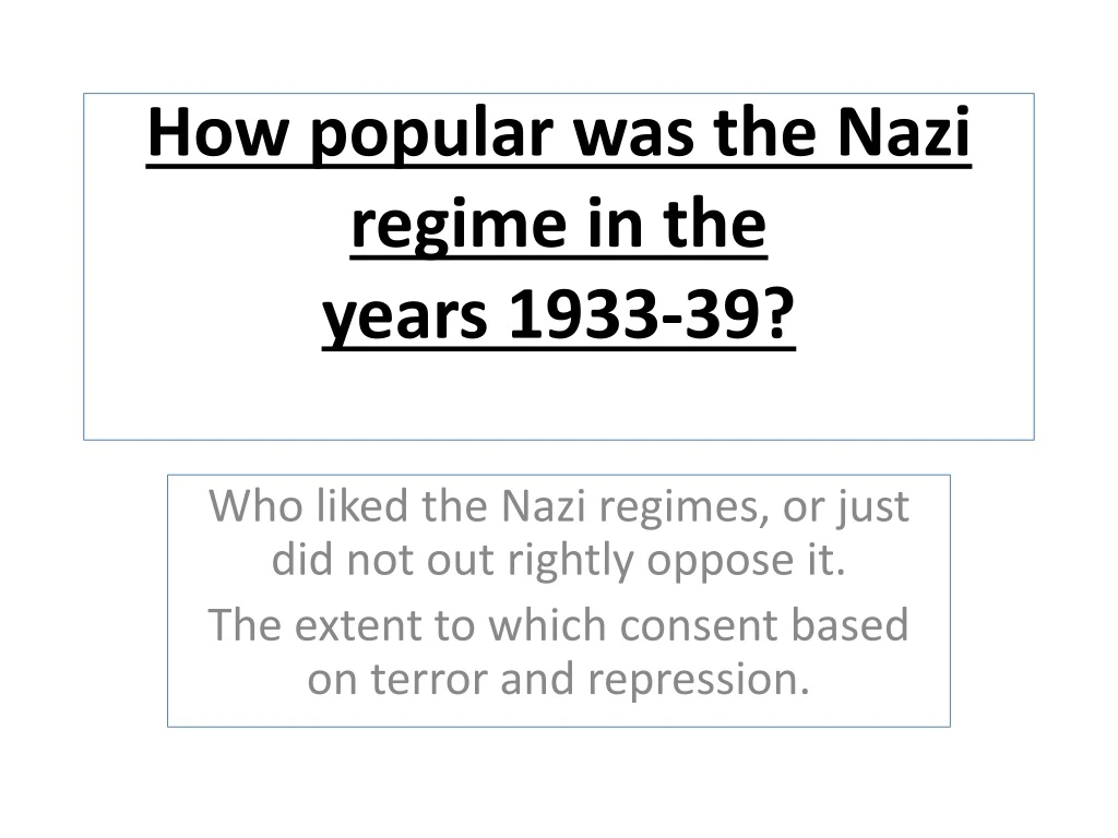 how popular was the nazi regime in the years 1933 39