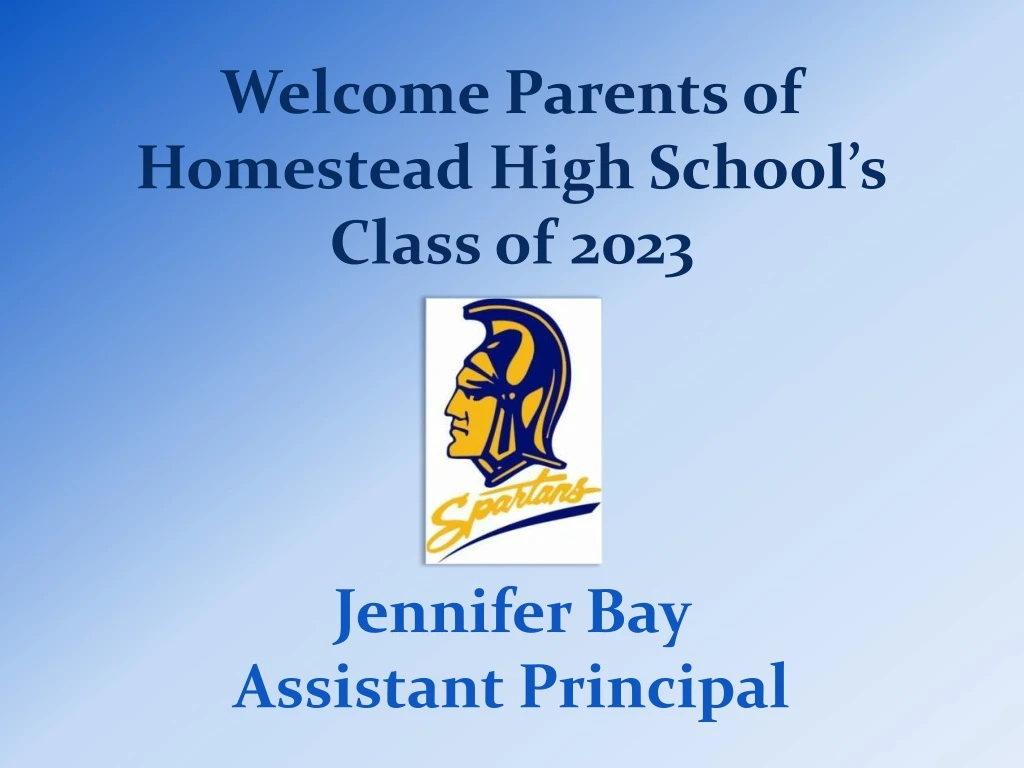 welcome parents of homestead high school s class of 2023 jennifer bay assistant principal