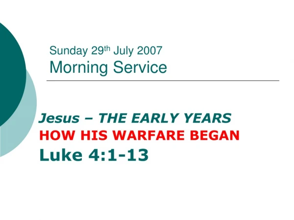 Sunday 29 th July 2007 Morning Service