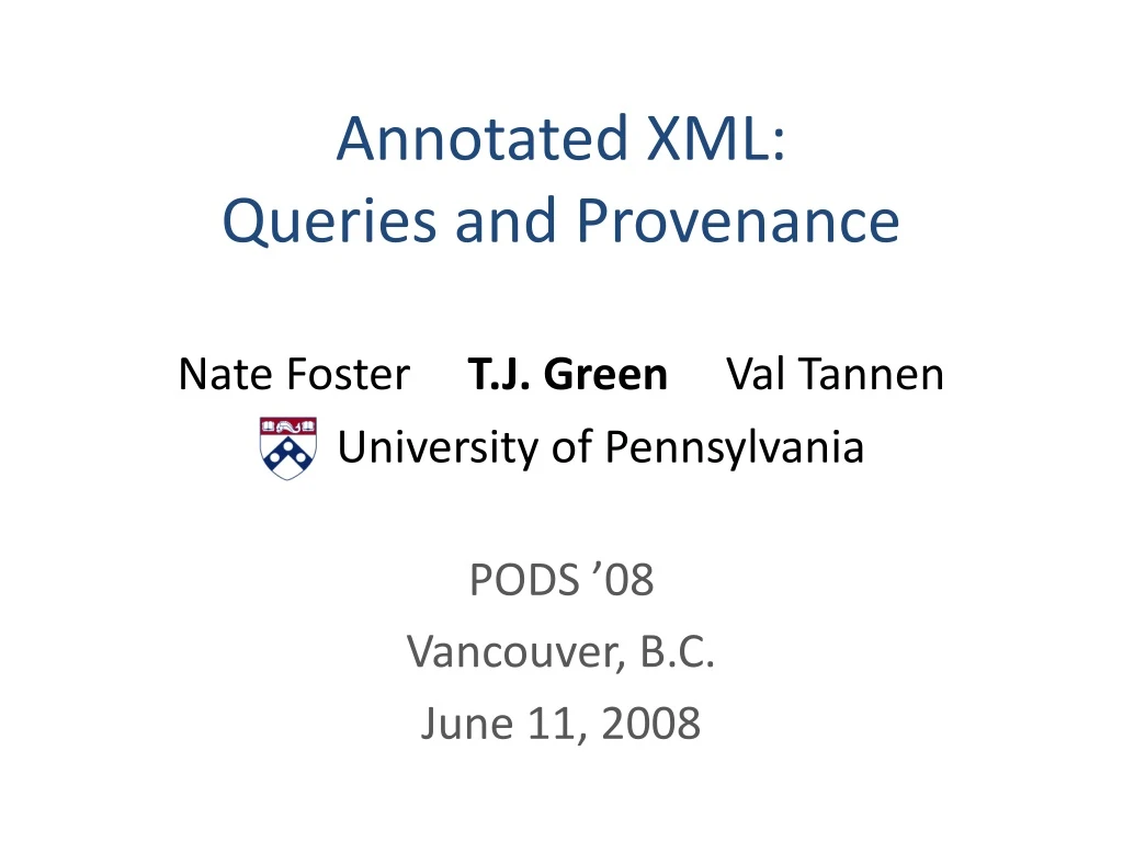 annotated xml queries and provenance nate foster t j green val tannen university of pennsylvania