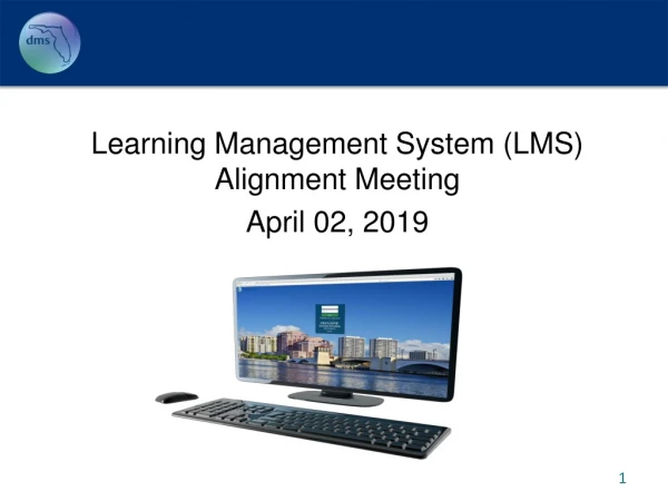 Learning Management System (LMS) Alignment Meeting April 02, 2019