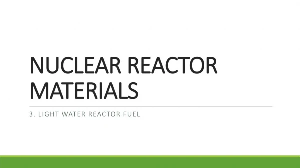 NUCLEAR REACTOR MATERIALS