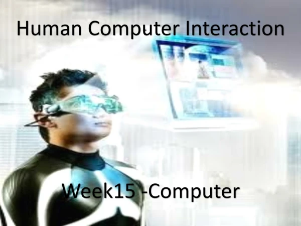 Human Computer Interaction Week15 -Computer