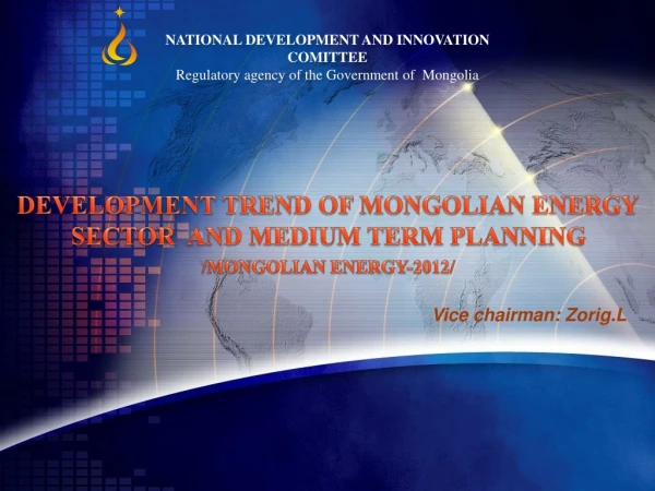 DEVELOPMENT TREND OF MONGOLIAN ENERGY SECTOR AND MEDIUM TERM PLANNING / MONGOLIAN ENERGY -2012/