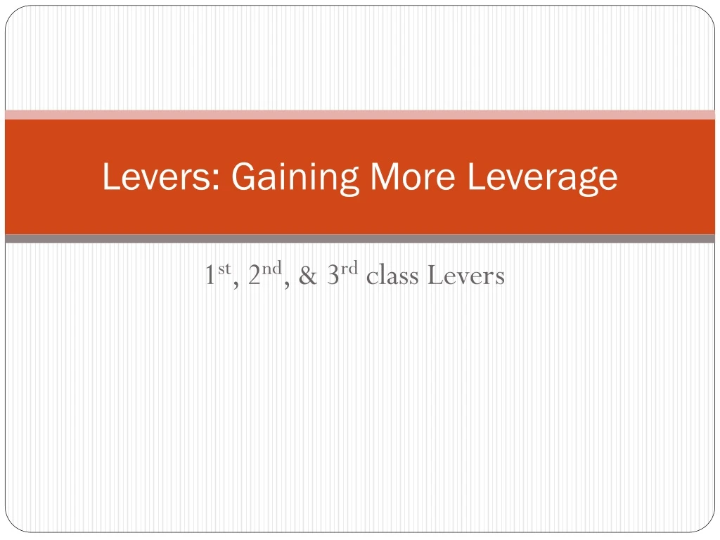 levers gaining more leverage