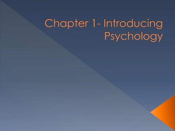 Chapter 1- Introducing Psychology