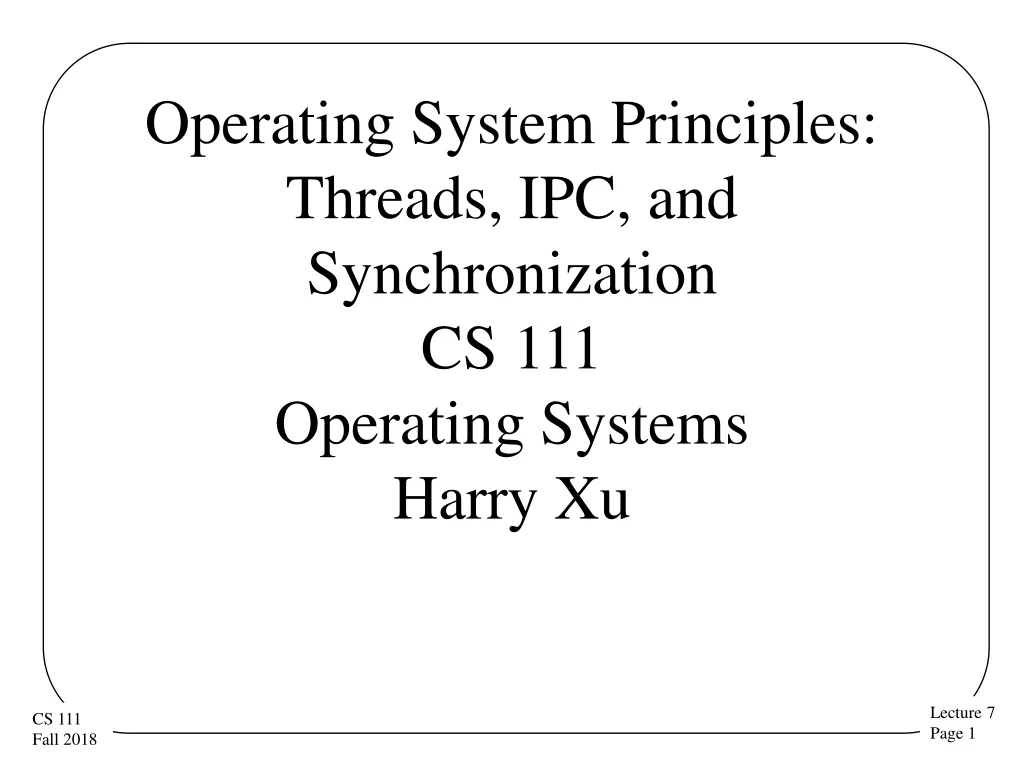 operating system principles threads ipc and synchronization cs 111 operating systems harry xu