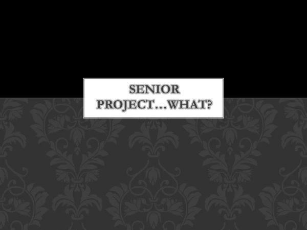 Senior Project…WHAT?