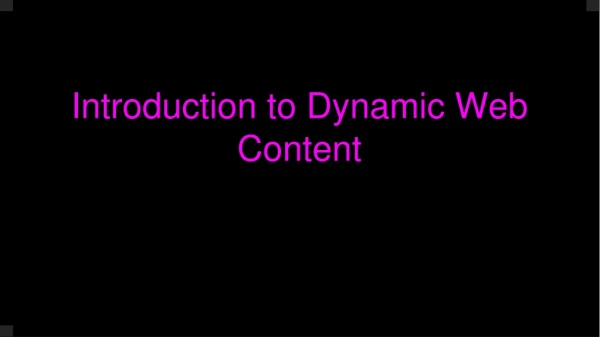 Introduction to Dynamic Web Content