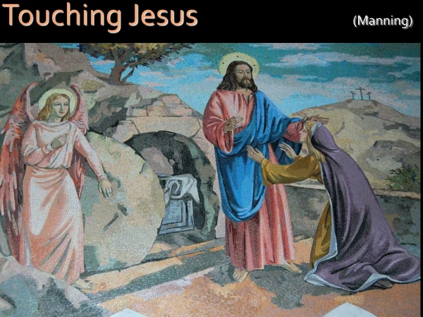 Touching Jesus 							 (Manning)