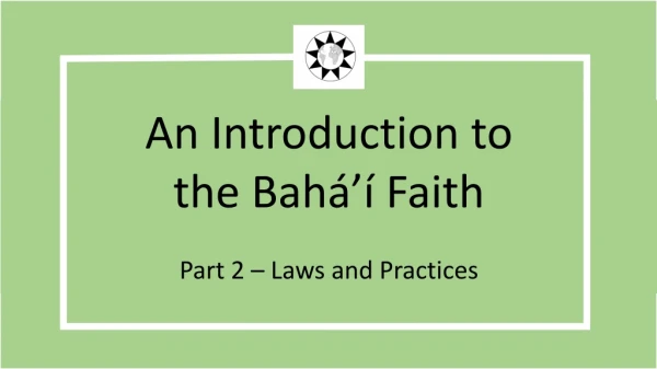 An Introduction to the Bahá’í Faith Part 2 – Laws and Practices