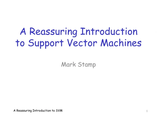 A Reassuring Introduction to Support Vector Machines