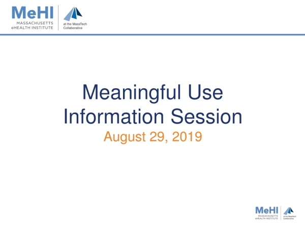 Meaningful Use Information Session August 29, 2019