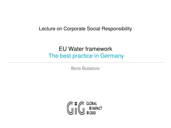 Lecture on C orporate S ocial R esponsibility EU Water framework The best practice in Germany
