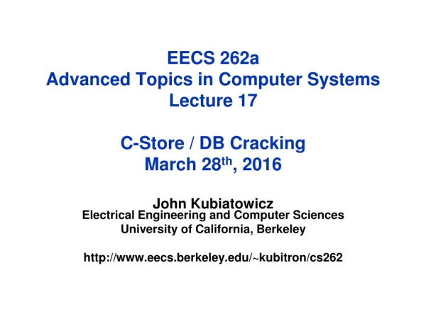 EECS 262a Advanced Topics in Computer Systems Lecture 17 C-Store / DB Cracking March 28 th , 2016