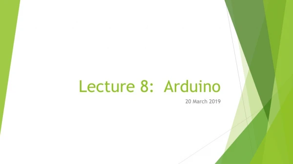 Lecture 8: Arduino