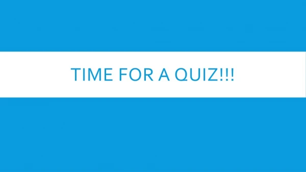 Time for a quiz!!!