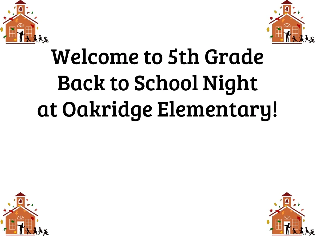welcome to 5th grade back to school night at oakridge elementary