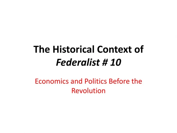 The Historical Context of Federalist # 10