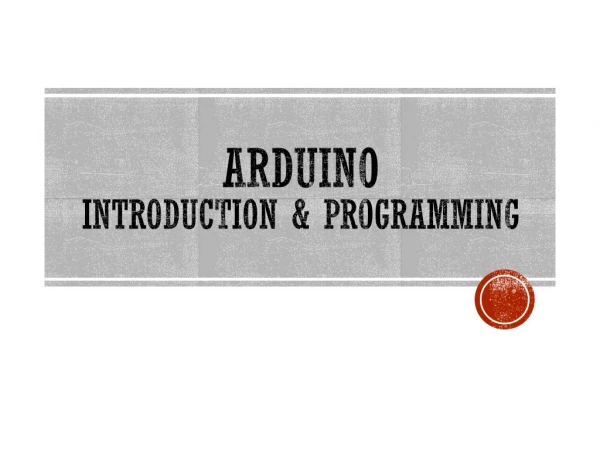 Arduino Introduction &amp; Programming