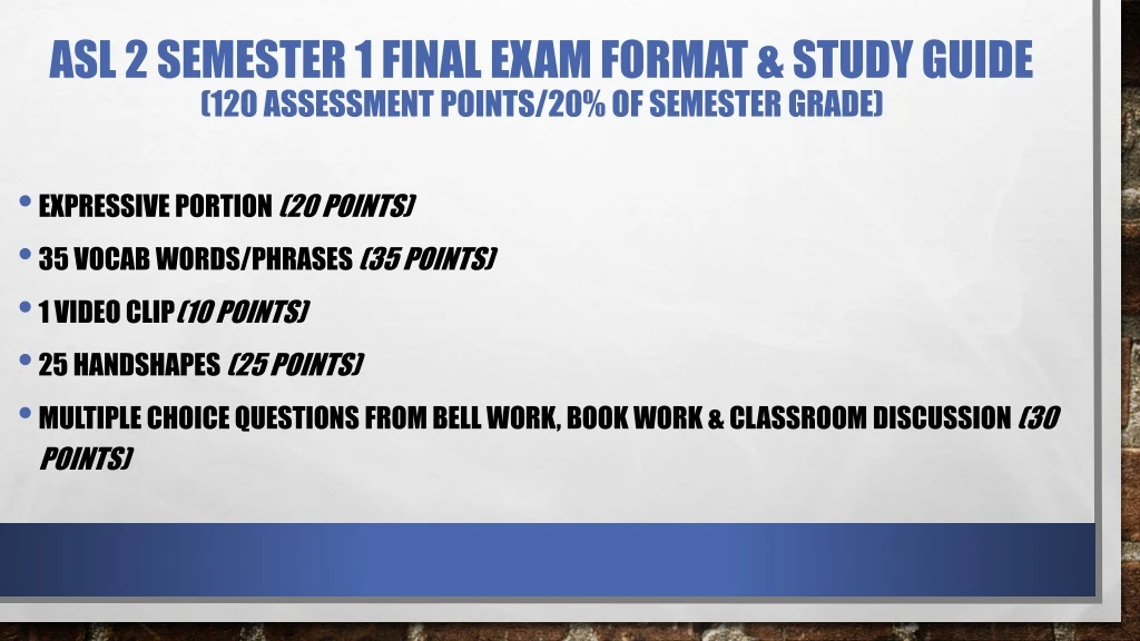 asl 2 semester 1 final exam format study guide 120 assessment points 20 of semester grade