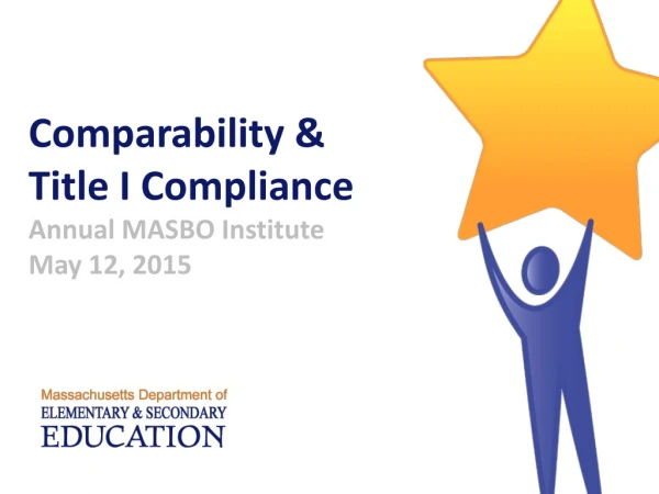 Comparability &amp; Title I Compliance Annual MASBO Institute May 12, 2015