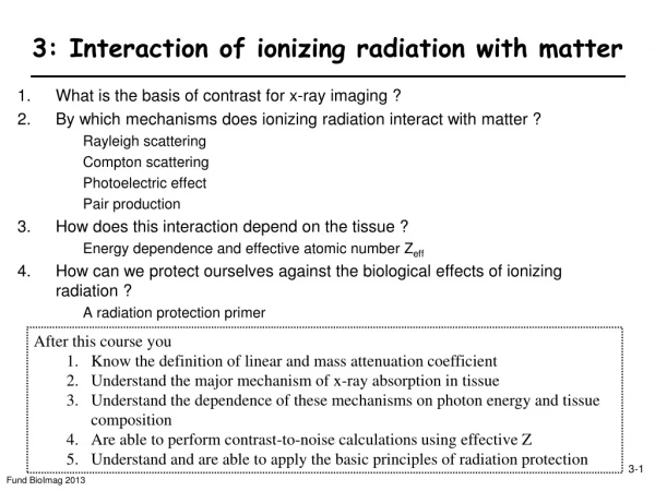 3: Interaction of ionizing radiation with matter
