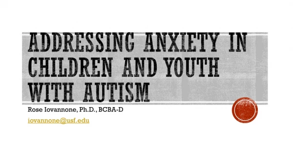 Addressing anxiety in children and youth with autism