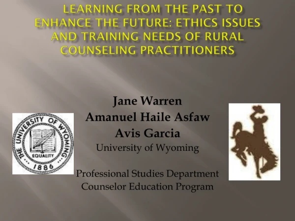 Jane Warren Amanuel Haile Asfaw Avis Garcia University of Wyoming Professional Studies Department