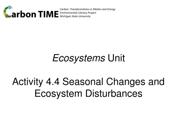 Ecosystems Unit Activity 4.4 Seasonal Changes and Ecosystem Disturbances