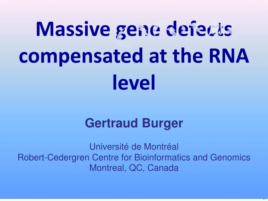 massive gene defects compensated at the rna level