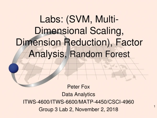 Labs: (SVM, Multi-Dimensional Scaling, Dimension Reduction), Factor Analysis, Random Forest