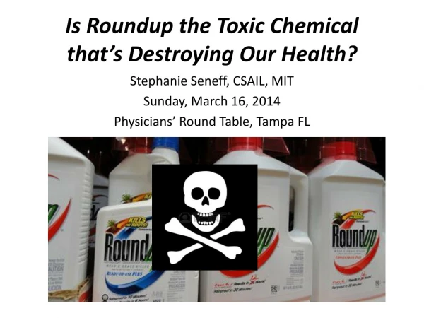 Is Roundup the Toxic Chemical that’s Destroying Our Health?