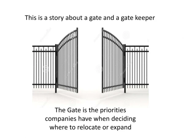 The Gate is the priorities companies have when deciding where to relocate or expand