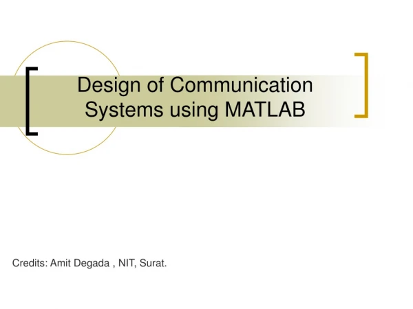 Design of Communication Systems using MATLAB